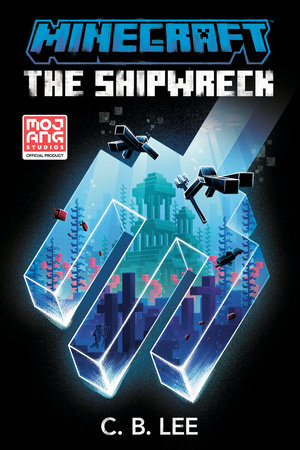 Minecraft The Shipwreck By C B Lee Penguinrandomhouse Com Books