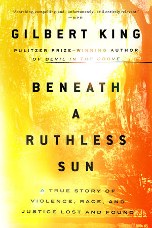 Beneath a Ruthless Sun by Gilbert King