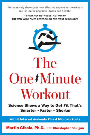 The One-Minute Workout by Martin Gibala and Christopher Shulgan