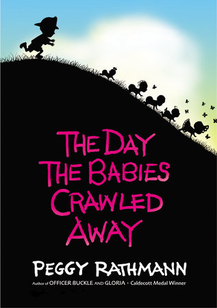 The Day the Babies Crawled Away by Peggy Rathmann