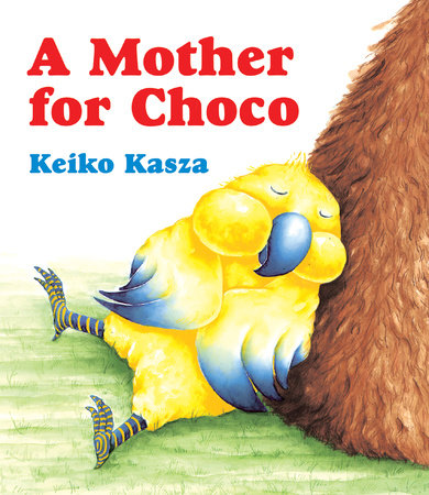 A Mother for Choco by Keiko Kasza