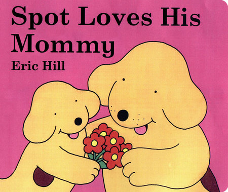 Spot Loves His Mommy by Eric Hill