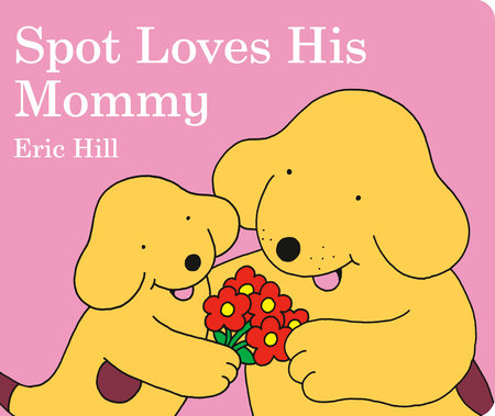 Spot Loves His Mommy by Eric Hill