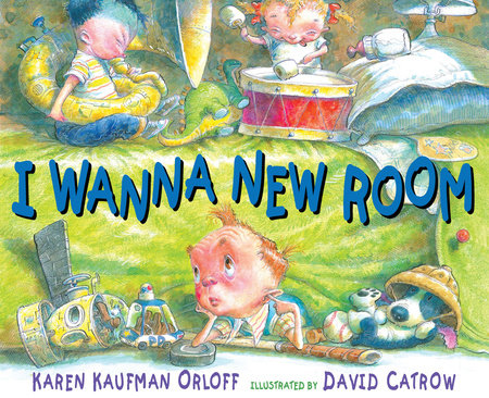 I Wanna New Room by Karen Kaufman Orloff