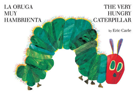 The Very Hungry Caterpillar/La Oruga Muy Hambrienta (Bilingual English-Spanish Edition) by Eric Carle