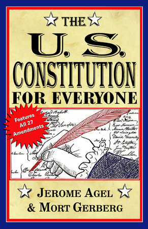 The U.S. Constitution for Everyone by Jerome B. Agel and Mort Gerberg
