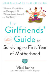 The Girlfriends' Guide to Surviving the First Year of Motherhood