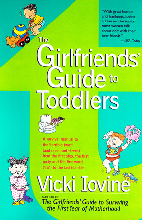 The Girlfriends' Guide to Toddlers by Vicki Iovine