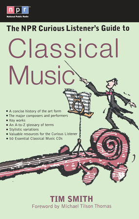 The NPR Curious Listener's Guide to Classical Music by Timothy K. Smith