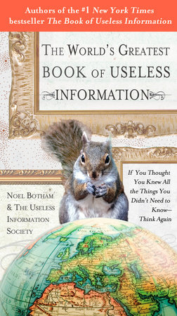 The World's Greatest Book of Useless Information by Noel Botham