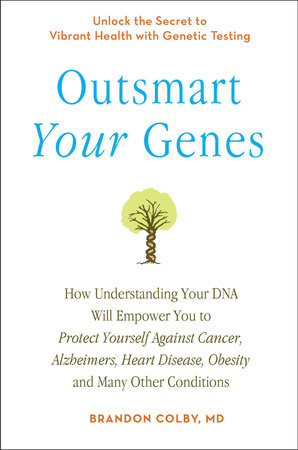 Outsmart Your Genes by Brandon Colby MD