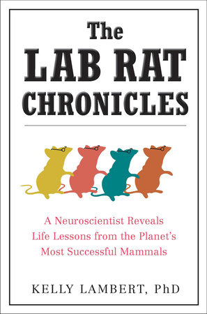The Lab Rat Chronicles by Kelly Lambert
