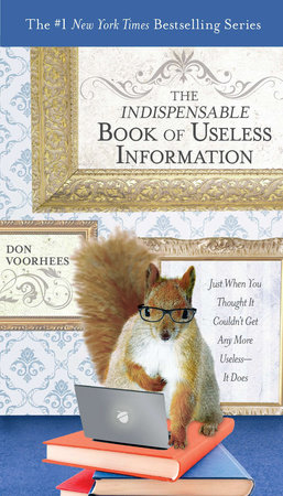 The Indispensable Book of Useless Information by Don Voorhees