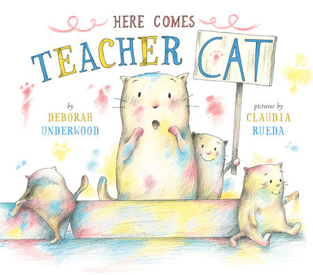 Here Comes Teacher Cat by Deborah Underwood