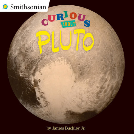 Curious About Pluto by James Buckley, Jr.