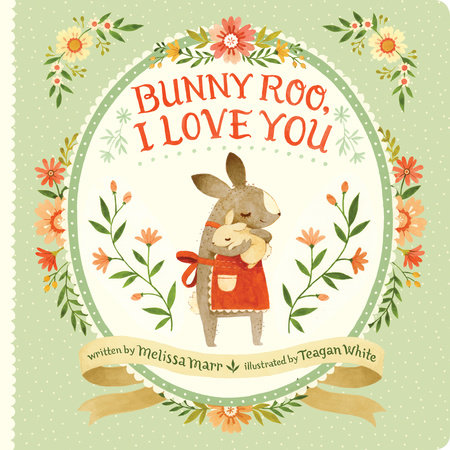 Bunny Roo, I Love You by Melissa Marr