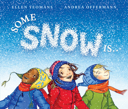 Some Snow Is... by Ellen Yeomans