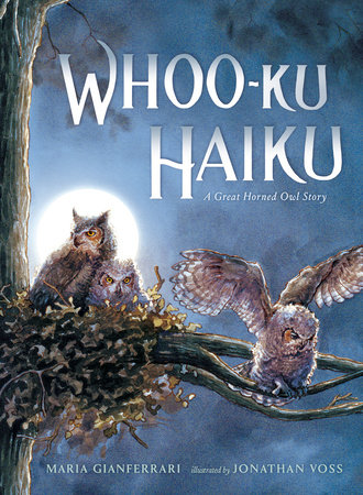 Whoo-Ku Haiku: A Great Horned Owl Story by Maria Gianferrari