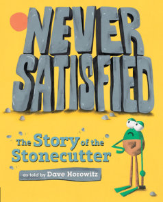 Never Satisfied: The Story of The Stonecutter