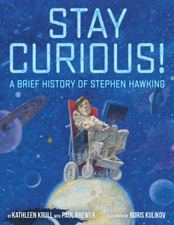 Stay Curious! by Kathleen Krull and Paul Brewer