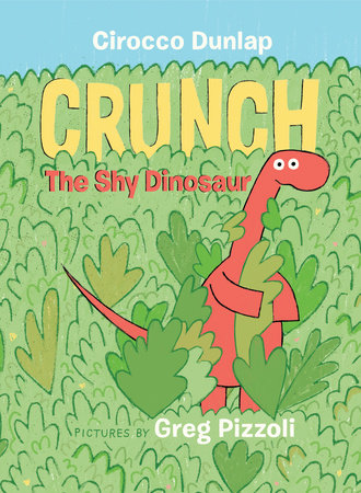 Crunch the Shy Dinosaur by Cirocco Dunlap