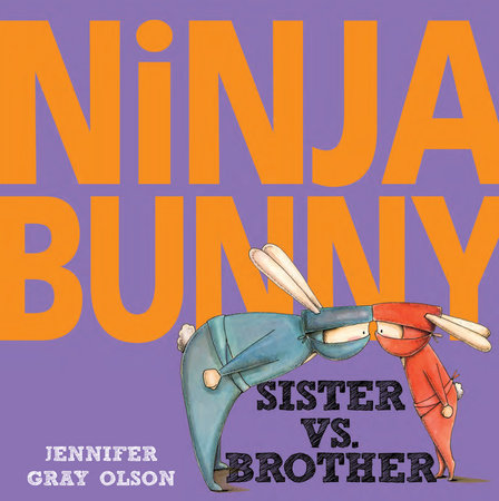 Ninja Bunny: Sister vs. Brother by Jennifer Gray Olson