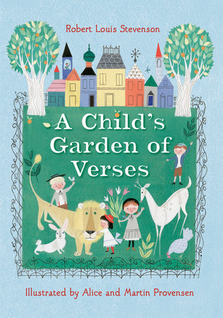 Robert Louis Stevenson's A Child's Garden of Verses by Robert Louis Stevenson