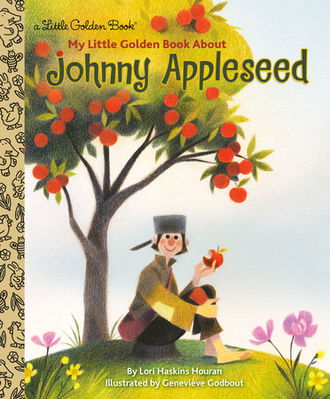 Johnny Appleseed: A Little Golden Book Biography by Lori Haskins Houran