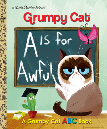 A Is for Awful: A Grumpy Cat ABC Book (Grumpy Cat) by Christy Webster