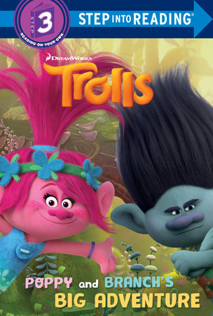 Poppy and Branch's Big Adventure (DreamWorks Trolls) by Mona Miller