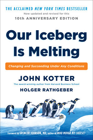 Our Iceberg Is Melting by John Kotter and Holger Rathgeber