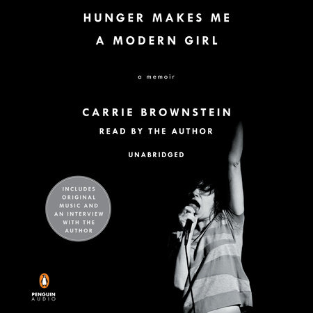 Hunger Makes Me a Modern Girl by Carrie Brownstein