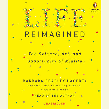 Life Reimagined by Barbara Bradley Hagerty