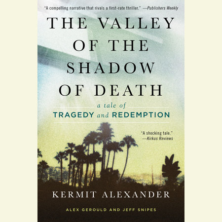 The Valley of the Shadow of Death by Kermit Alexander, Alex Gerould and Jeff Snipes