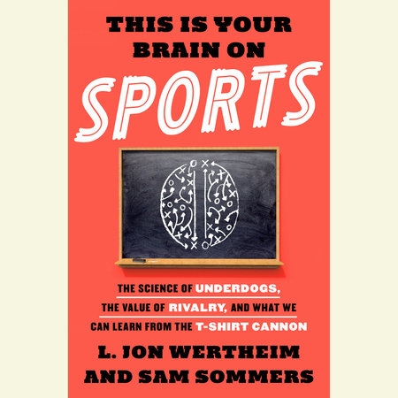 This Is Your Brain on Sports by L. Jon Wertheim
