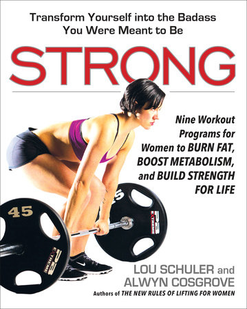 Strong by Lou Schuler and Alwyn Cosgrove