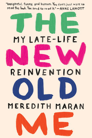 The New Old Me by Meredith Maran