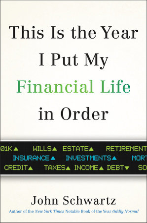 This is the Year I Put My Financial Life in Order by John Schwartz