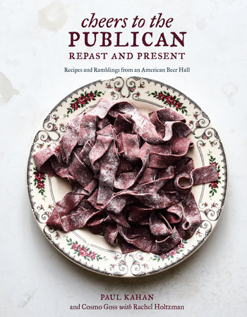 Cheers to the Publican, Repast and Present by Paul Kahan, Cosmo Goss and Rachel Holtzman