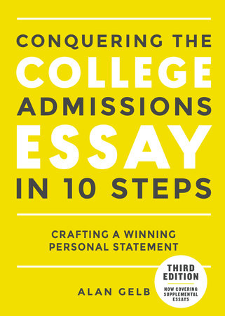 Conquering the College Admissions Essay in 10 Steps, Third Edition by Alan Gelb