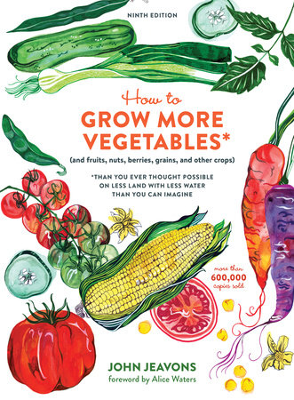 How to Grow More Vegetables, Ninth Edition by John Jeavons
