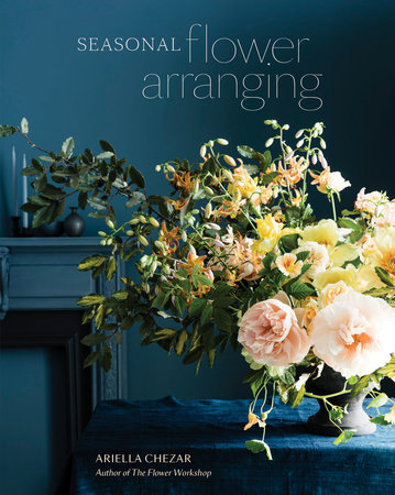 Seasonal Flower Arranging by Ariella Chezar and Julie Michaels