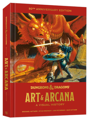 Dungeons & Dragons Art & Arcana by Michael Witwer, Kyle Newman, Jon Peterson, Sam Witwer, Official Dungeons & Dragons Licensed