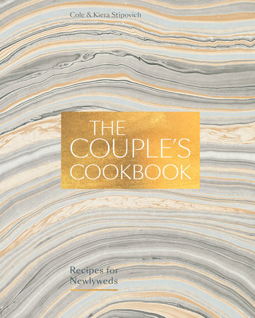 The Couple's Cookbook by Cole Stipovich and Kiera Stipovich