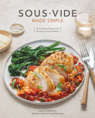 Sous Vide Made Simple by Lisa Q. Fetterman, Scott Peabody and Meesha Halm