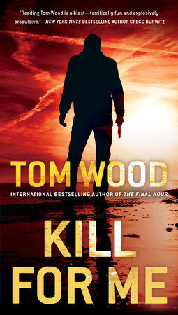 Kill for Me by Tom Wood