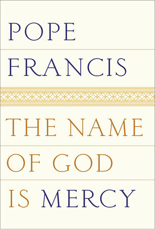 The Name of God Is Mercy by Pope Francis