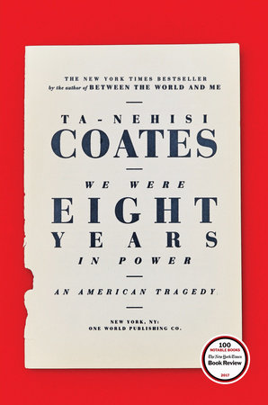 We Were Eight Years in Power by Ta-Nehisi Coates