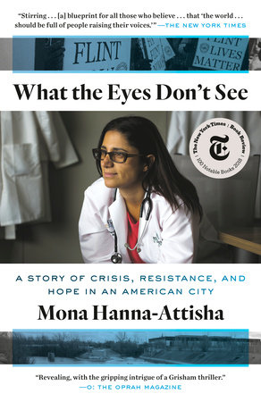 What the Eyes Don't See by Mona Hanna-Attisha