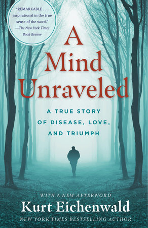 A Mind Unraveled by Kurt Eichenwald